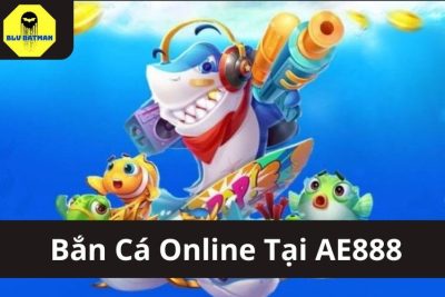 Bắn Cá Online Tại AE888 – Tìm Hiểu Điểm Nổi Bật Được Bet Thủ Yêu Thích